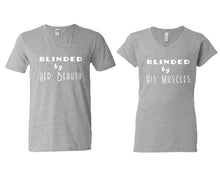 Load image into Gallery viewer, Blinded by Her Beauty and Blinded by His Muscles matching couple v-neck shirts.Couple shirts, Sports Grey v neck t shirts for men, v neck t shirts women. Couple matching shirts.