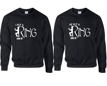 Load image into Gallery viewer, I Put a Ring On It and He Put a Ring On It couple sweatshirts. Black sweaters for men, sweaters for women. Sweat shirt. Matching sweatshirts for couples