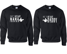 Load image into Gallery viewer, She's My Baby Mama and He's My Baby Daddy couple sweatshirts. Black sweaters for men, sweaters for women. Sweat shirt. Matching sweatshirts for couples