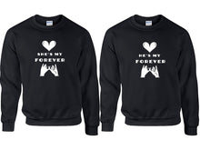 Load image into Gallery viewer, She's My Forever and He's My Forever couple sweatshirts. Black sweaters for men, sweaters for women. Sweat shirt. Matching sweatshirts for couples