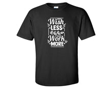 將圖片載入圖庫檢視器 Wish Less Work More custom t shirts, graphic tees. Black t shirts for men. Black t shirt for mens, tee shirts.