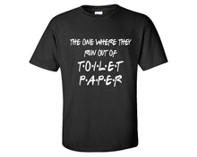 Load image into Gallery viewer, Run Out Toilet Paper custom t shirts, graphic tees. Black t shirts for men. Black t shirt for mens, tee shirts.