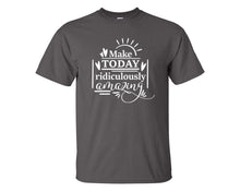 Load image into Gallery viewer, Make Today Ridiculously Amazing custom t shirts, graphic tees. Charcoal t shirts for men. Charcoal t shirt for mens, tee shirts.