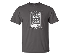 將圖片載入圖庫檢視器 You Are Living Your Story custom t shirts, graphic tees. Charcoal t shirts for men. Charcoal t shirt for mens, tee shirts.