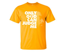 Load image into Gallery viewer, Only God Can Judge Me custom t shirts, graphic tees. Gold t shirts for men. Gold t shirt for mens, tee shirts.