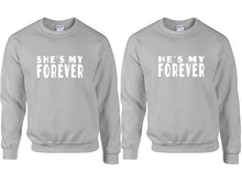 Load image into Gallery viewer, She's My Forever and He's My Forever couple sweatshirts. Sports Grey sweaters for men, sweaters for women. Sweat shirt. Matching sweatshirts for couples