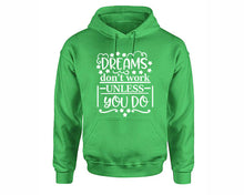 Load image into Gallery viewer, Dreams Dont Work Unless You Do inspirational quote hoodie. Irish Green Hoodie, hoodies for men, unisex hoodies