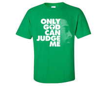 Load image into Gallery viewer, Only God Can Judge Me custom t shirts, graphic tees. Irish Green t shirts for men. Irish Green t shirt for mens, tee shirts.