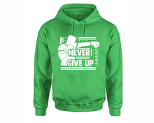 Load image into Gallery viewer, Never Give Up inspirational quote hoodie. Irish Green Hoodie, hoodies for men, unisex hoodies