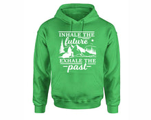 Load image into Gallery viewer, Inhale The Future Exhale The Past inspirational quote hoodie. Irish Green Hoodie, hoodies for men, unisex hoodies
