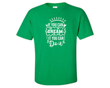 將圖片載入圖庫檢視器 If You Can Dream It You Can Do It custom t shirts, graphic tees. Irish Green t shirts for men. Irish Green t shirt for mens, tee shirts.