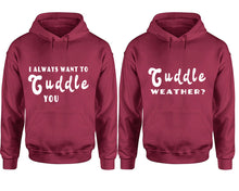 Load image into Gallery viewer, Cuddle Weather? and I Always Want to Cuddle You hoodies, Matching couple hoodies, Maroon pullover hoodies