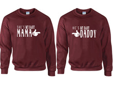Load image into Gallery viewer, She's My Baby Mama and He's My Baby Daddy couple sweatshirts. Maroon sweaters for men, sweaters for women. Sweat shirt. Matching sweatshirts for couples