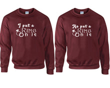 Load image into Gallery viewer, I Put a Ring On It and He Put a Ring On It couple sweatshirts. Maroon sweaters for men, sweaters for women. Sweat shirt. Matching sweatshirts for couples