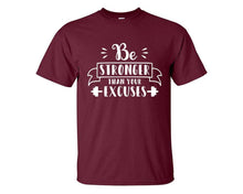 Load image into Gallery viewer, Be Stronger Than Your Excuses custom t shirts, graphic tees. Maroon t shirts for men. Maroon t shirt for mens, tee shirts.