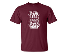 將圖片載入圖庫檢視器 Wish Less Work More custom t shirts, graphic tees. Maroon t shirts for men. Maroon t shirt for mens, tee shirts.