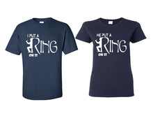 Load image into Gallery viewer, I Put a Ring On It and He Put a Ring On It matching couple shirts.Couple shirts, Navy Blue t shirts for men, t shirts for women. Couple matching shirts.