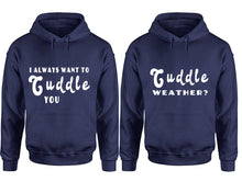 Load image into Gallery viewer, Cuddle Weather? and I Always Want to Cuddle You hoodies, Matching couple hoodies, Navy Blue pullover hoodies