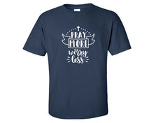 Load image into Gallery viewer, Pray More Worry Less custom t shirts, graphic tees. Navy Blue t shirts for men. Navy Blue t shirt for mens, tee shirts.