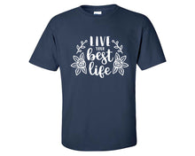 Load image into Gallery viewer, Live Your Best Life custom t shirts, graphic tees. Navy Blue t shirts for men. Navy Blue t shirt for mens, tee shirts.