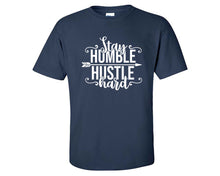 將圖片載入圖庫檢視器 Stay Humble Hustle Hard custom t shirts, graphic tees. Navy Blue t shirts for men. Navy Blue t shirt for mens, tee shirts.