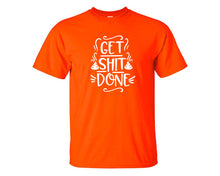 Load image into Gallery viewer, Get Shit Done custom t shirts, graphic tees. Orange t shirts for men. Orange t shirt for mens, tee shirts.