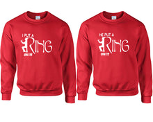 Load image into Gallery viewer, I Put a Ring On It and He Put a Ring On It couple sweatshirts. Red sweaters for men, sweaters for women. Sweat shirt. Matching sweatshirts for couples