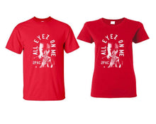 Load image into Gallery viewer, All Eyes On Me matching couple shirts.Couple shirts, Red t shirts for men, t shirts for women. Couple matching shirts.