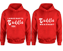 Load image into Gallery viewer, Cuddle Weather? and I Always Want to Cuddle You hoodies, Matching couple hoodies, Red pullover hoodies