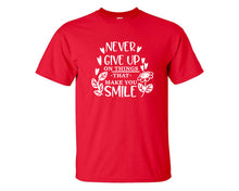 Load image into Gallery viewer, Never Give Up On Things That Make You Smile custom t shirts, graphic tees. Red t shirts for men. Red t shirt for mens, tee shirts.