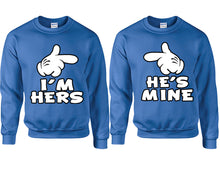 Load image into Gallery viewer, I'm Hers He's Mine couple sweatshirts. Royal Blue sweaters for men, sweaters for women. Sweat shirt. Matching sweatshirts for couples