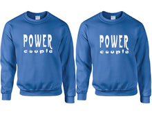 Load image into Gallery viewer, Power Couple couple sweatshirts. Royal Blue sweaters for men, sweaters for women. Sweat shirt. Matching sweatshirts for couples