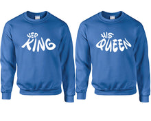 Load image into Gallery viewer, Her King and His Queen couple sweatshirts. Royal Blue sweaters for men, sweaters for women. Sweat shirt. Matching sweatshirts for couples