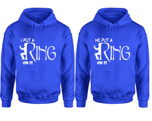 Load image into Gallery viewer, I Put a Ring On It and He Put a Ring On It hoodies, Matching couple hoodies, Royal Blue pullover hoodies