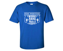 將圖片載入圖庫檢視器 Stay Positive Work Hard Make It Happen custom t shirts, graphic tees. Royal Blue t shirts for men. Royal Blue t shirt for mens, tee shirts.