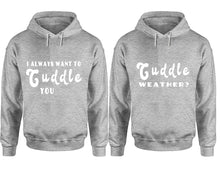 Load image into Gallery viewer, Cuddle Weather? and I Always Want to Cuddle You hoodies, Matching couple hoodies, Sports Grey pullover hoodies