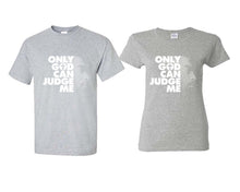 Load image into Gallery viewer, Only God Can Judge Me matching couple shirts.Couple shirts, Sports Grey t shirts for men, t shirts for women. Couple matching shirts.