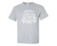 Load image into Gallery viewer, Never Give Up On Things That Make You Smile custom t shirts, graphic tees. Sports Grey t shirts for men. Sports Grey t shirt for mens, tee shirts.