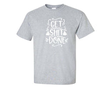 Load image into Gallery viewer, Get Shit Done custom t shirts, graphic tees. Sports Grey t shirts for men. Sports Grey t shirt for mens, tee shirts.