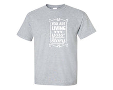 將圖片載入圖庫檢視器 You Are Living Your Story custom t shirts, graphic tees. Sports Grey t shirts for men. Sports Grey t shirt for mens, tee shirts.
