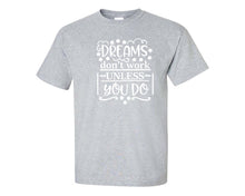將圖片載入圖庫檢視器 Dreams Dont Work Unless You Do custom t shirts, graphic tees. Sports Grey t shirts for men. Sports Grey t shirt for mens, tee shirts.