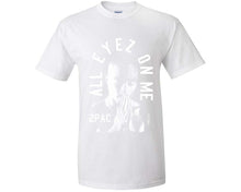Load image into Gallery viewer, All Eyes On Me custom t shirts, graphic tees. White t shirts for men. White t shirt for mens, tee shirts.
