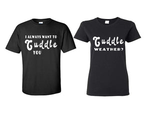 Cuddle Weather? and I Always Want to Cuddle You matching couple shirts.Couple shirts, Black t shirts for men, t shirts for women. Couple matching shirts.
