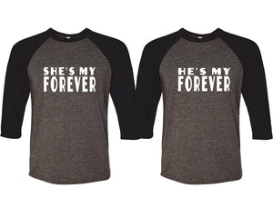 She's My Forever and He's My Forever matching couple baseball shirts.Couple shirts, Black Charcoal 3/4 sleeve baseball t shirts. Couple matching shirts.