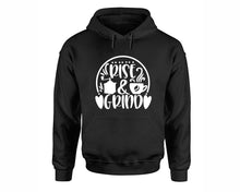 Load image into Gallery viewer, Rise and Grind inspirational quote hoodie. Black Hoodie, hoodies for men, unisex hoodies

