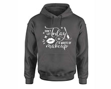 Load image into Gallery viewer, Dont Let Today Be a Waste Of Makeup inspirational quote hoodie. Charcoal Hoodie, hoodies for men, unisex hoodies
