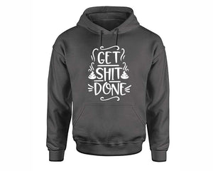 Get Shit Done inspirational quote hoodie. Charcoal Hoodie, hoodies for men, unisex hoodies