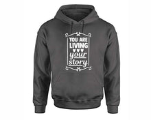 將圖片載入圖庫檢視器 You Are Living Your Story inspirational quote hoodie. Charcoal Hoodie, hoodies for men, unisex hoodies
