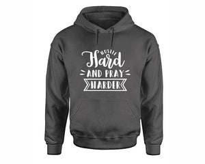Hustle Hard and Pray Harder inspirational quote hoodie. Charcoal Hoodie, hoodies for men, unisex hoodies