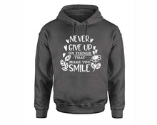Load image into Gallery viewer, Never Give Up On Things That Make You Smile inspirational quote hoodie. Charcoal Hoodie, hoodies for men, unisex hoodies
